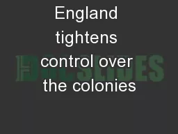 England tightens control over the colonies