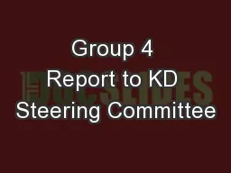 Group 4 Report to KD Steering Committee