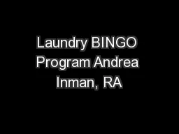 Laundry BINGO Program Andrea Inman, RA