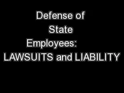 Defense of State Employees:       LAWSUITS and LIABILITY