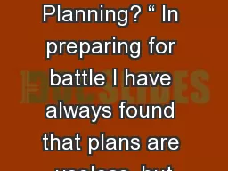 1 What is Planning? “ In preparing for battle I have always found that plans are useless,
