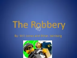 The Robbery By: Will Jones and Ethan Isenberg