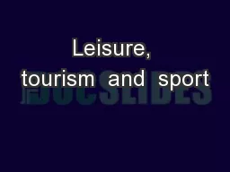 Leisure, tourism  and  sport