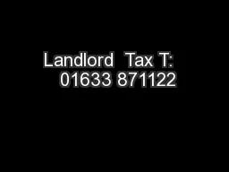 Landlord  Tax T:   01633 871122