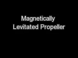 Magnetically Levitated Propeller