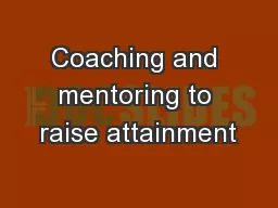 Coaching and mentoring to raise attainment