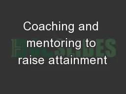 Coaching and mentoring to raise attainment