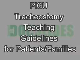 PICU Tracheostomy Teaching Guidelines for Patients/Families