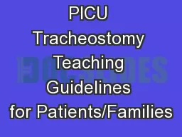 PICU Tracheostomy Teaching Guidelines for Patients/Families