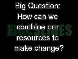 Big Question: How can we combine our resources to make change?