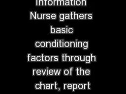 Gathering Information Nurse gathers basic conditioning factors through review of the chart,