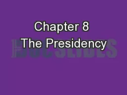 Chapter 8 The Presidency