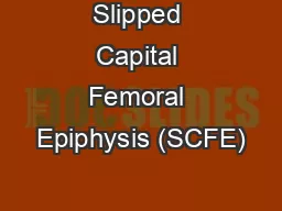 Slipped Capital Femoral Epiphysis (SCFE)