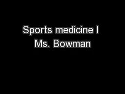 Sports medicine I Ms. Bowman