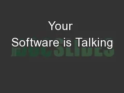 Your Software is Talking