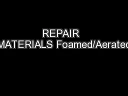 REPAIR  MATERIALS Foamed/Aerated