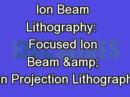 Ion Beam Lithography:  Focused Ion Beam & Ion Projection Lithography