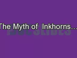 The Myth of  Inkhorns….