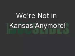 We’re Not in Kansas Anymore!