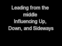 Leading from the middle Influencing Up, Down, and Sideways