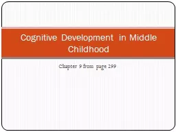 Chapter 9 from page 299 Cognitive Development in Middle Childhood
