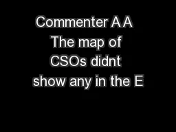 Commenter A A  The map of CSOs didnt show any in the E