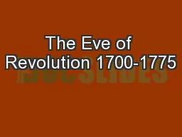 The Eve of Revolution 1700-1775