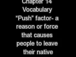 Chapter 14 Vocabulary “Push” factor- a reason or force that causes people to leave
