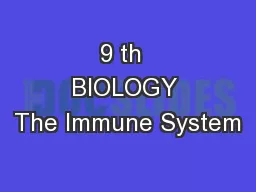 9 th  BIOLOGY The Immune System