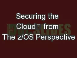 Securing the Cloud	 from The z/OS Perspective