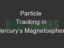 Particle Tracking in Mercury’s Magnetosphere