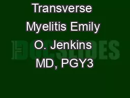 Transverse  Myelitis Emily O. Jenkins MD, PGY3