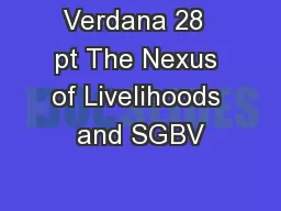 Verdana 28  pt The Nexus of Livelihoods and SGBV