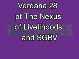 Verdana 28  pt The Nexus of Livelihoods and SGBV
