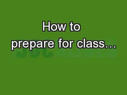How to prepare for class…