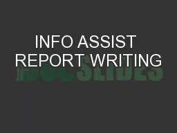 INFO ASSIST REPORT WRITING