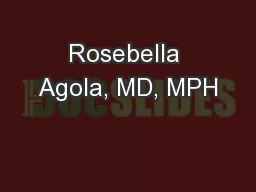 Rosebella Agola, MD, MPH