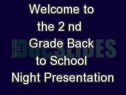 Welcome to the 2 nd  Grade Back to School Night Presentation