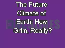 The Future Climate of Earth: How Grim, Really?