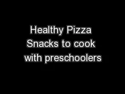 Healthy Pizza Snacks to cook with preschoolers