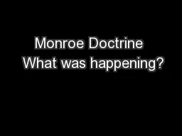 Monroe Doctrine  What was happening?