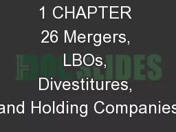 1 CHAPTER 26 Mergers, LBOs, Divestitures, and Holding Companies