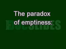 The paradox of emptiness: