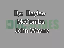 By:  Baylee  McCombs John Wayne