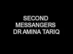 SECOND MESSANGERS DR AMINA TARIQ