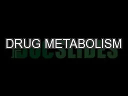 DRUG METABOLISM