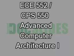 ECE 552 / CPS 550  Advanced Computer Architecture I