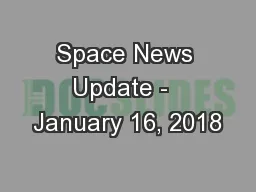 Space News Update -  January 16, 2018