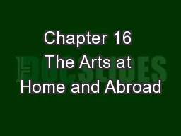 Chapter 16 The Arts at Home and Abroad