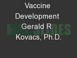 Vaccine Development Gerald R. Kovacs, Ph.D.